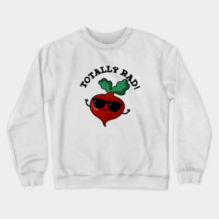 Totally Rad Cute Veggie Radish Pun Crewneck Sweatshirt